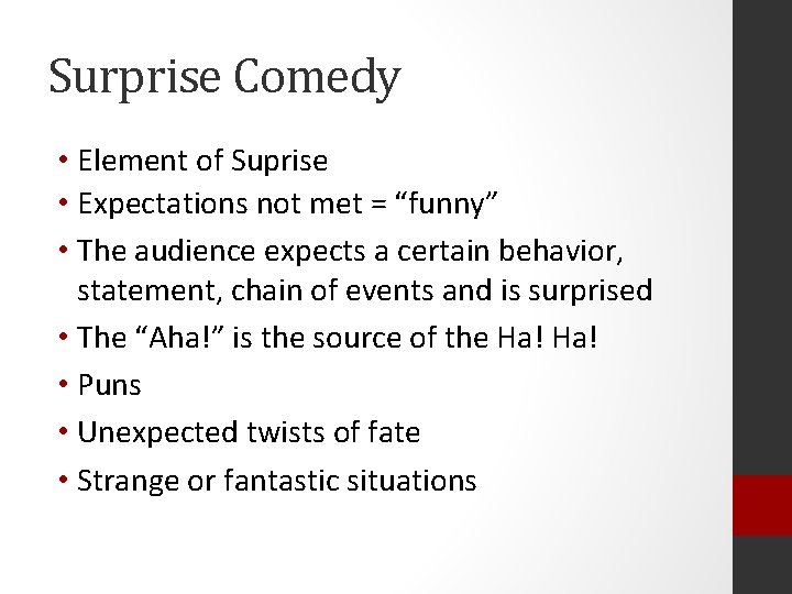 Surprise Comedy • Element of Suprise • Expectations not met = “funny” • The