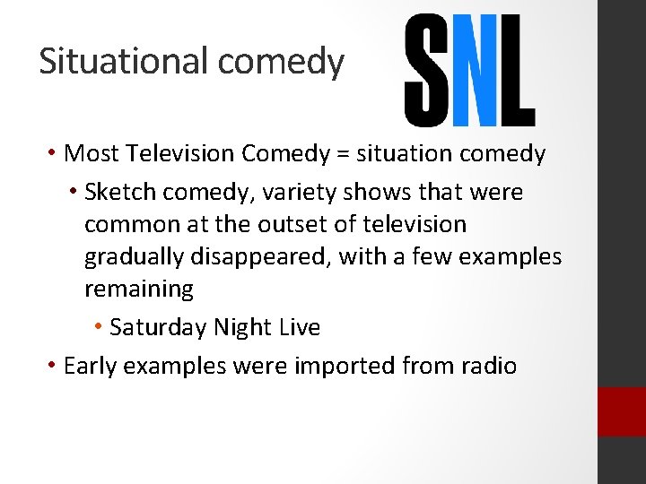 Situational comedy • Most Television Comedy = situation comedy • Sketch comedy, variety shows