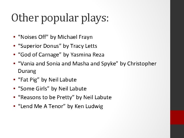 Other popular plays: • • “Noises Off” by Michael Frayn “Superior Donus” by Tracy