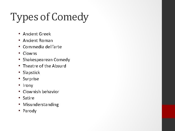 Types of Comedy • • • • Ancient Greek Ancient Roman Commedia dell’arte Clowns