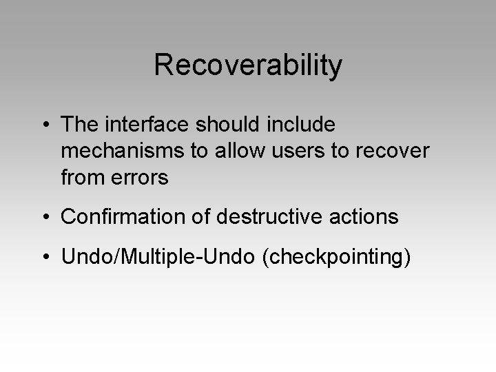 Recoverability • The interface should include mechanisms to allow users to recover from errors