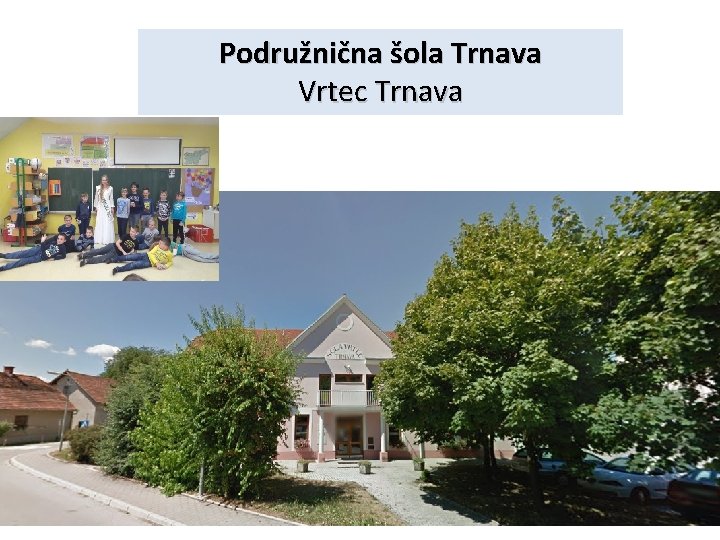 Podružnična šola Trnava Vrtec Trnava 