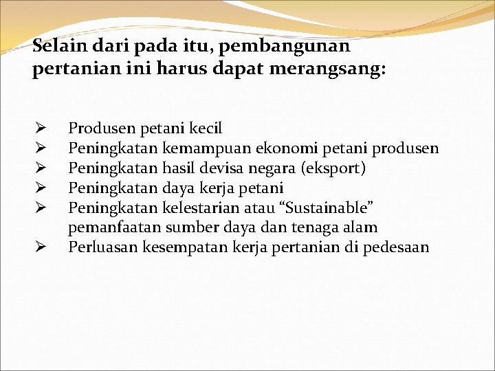 Selain dari pada itu, pembangunan pertanian ini harus dapat merangsang: Ø Ø Ø Produsen