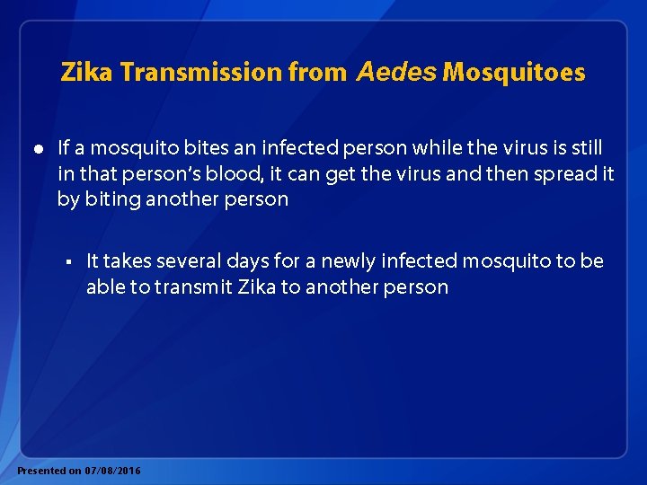 Zika Transmission from Aedes Mosquitoes l If a mosquito bites an infected person while