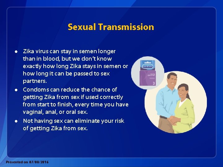 Sexual Transmission l l l Zika virus can stay in semen longer than in