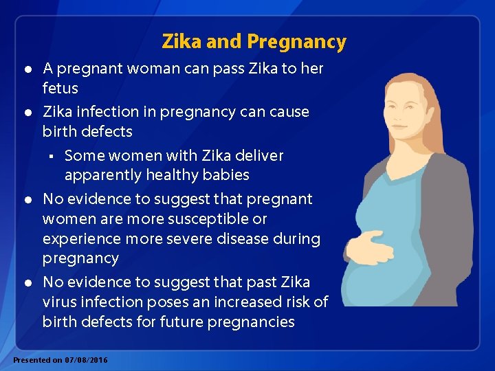 Zika and Pregnancy l l A pregnant woman can pass Zika to her fetus
