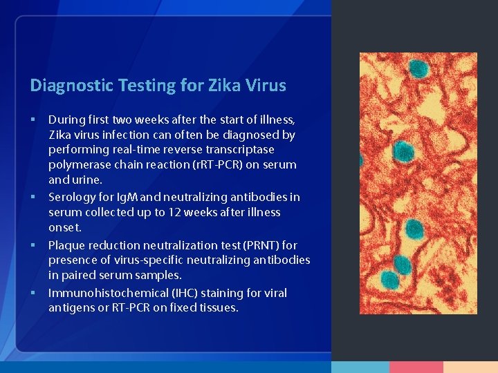 Diagnostic Testing for Zika Virus § § During first two weeks after the start