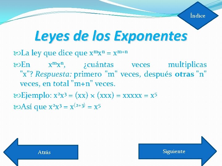 Índice Leyes de los Exponentes La ley que dice que xmxn = xm+n En