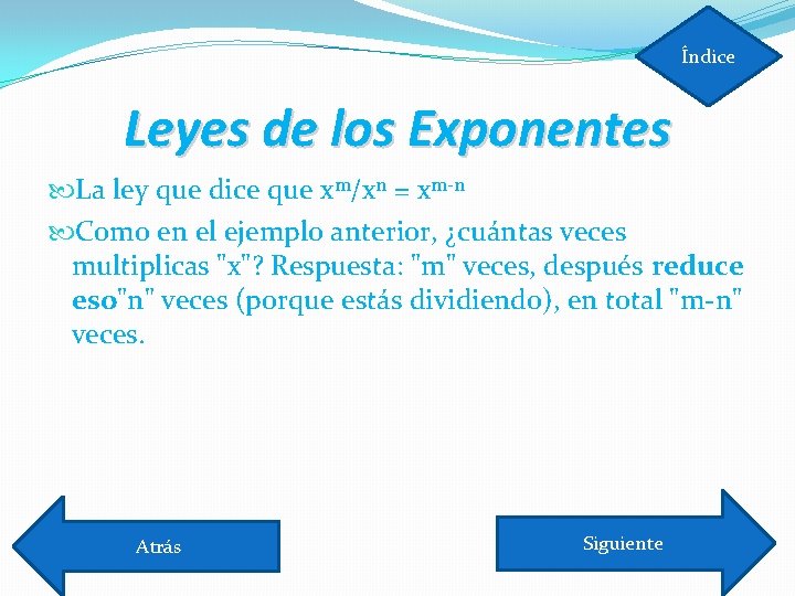 Índice Leyes de los Exponentes La ley que dice que xm/xn = xm-n Como