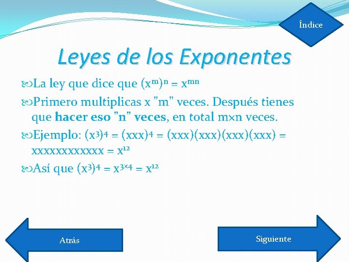 Índice Leyes de los Exponentes La ley que dice que (xm)n = xmn Primero