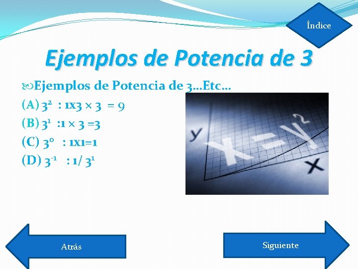 Índice Ejemplos de Potencia de 3…Etc… (A) 32 : 1 x 3 × 3