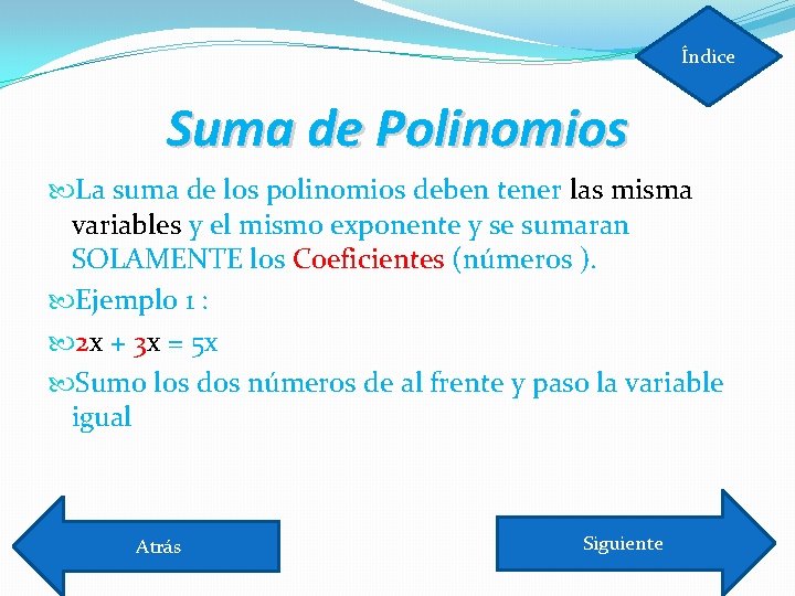 Índice Suma de Polinomios La suma de los polinomios deben tener las misma variables