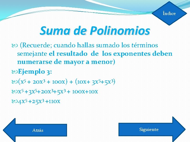 Índice Suma de Polinomios (Recuerde; cuando hallas sumado los términos semejante el resultado de