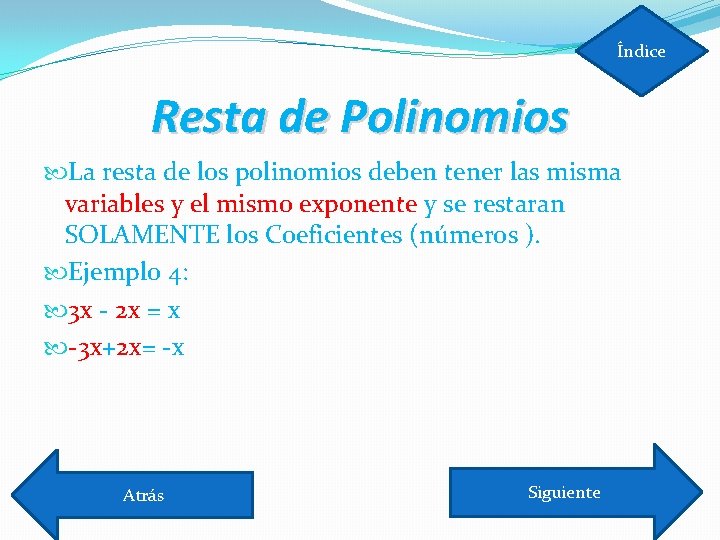 Índice Resta de Polinomios La resta de los polinomios deben tener las misma variables