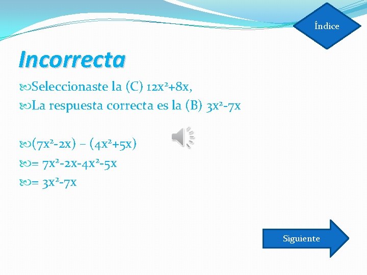 Índice Incorrecta Seleccionaste la (C) 12 x 2+8 x, La respuesta correcta es la