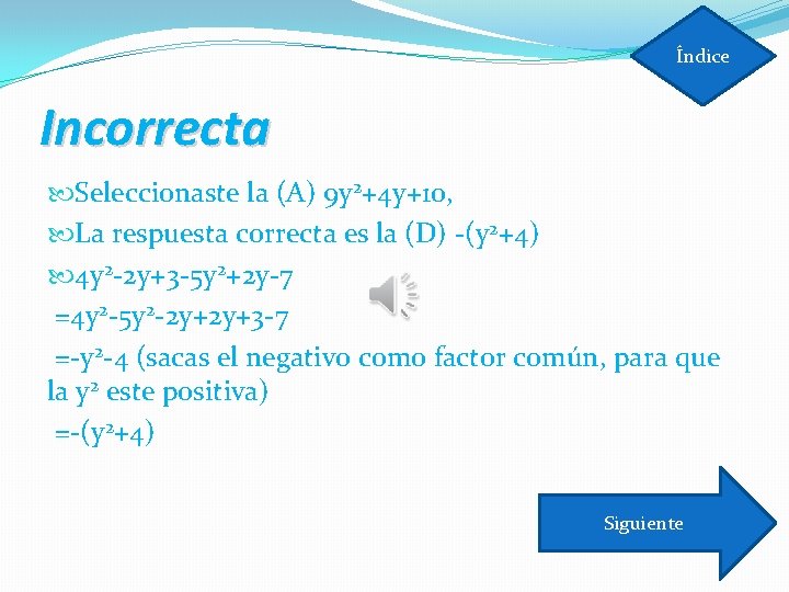 Índice Incorrecta Seleccionaste la (A) 9 y 2+4 y+10, La respuesta correcta es la