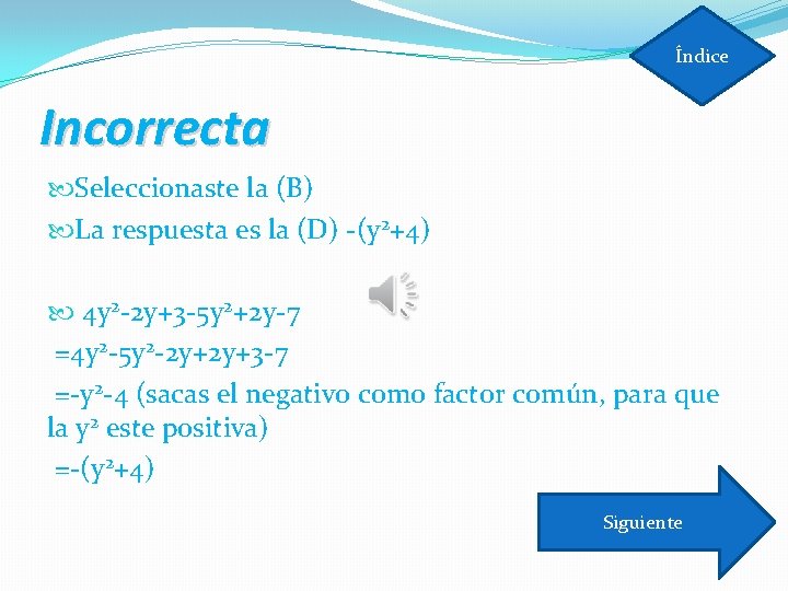 Índice Incorrecta Seleccionaste la (B) La respuesta es la (D) -(y 2+4) 4 y