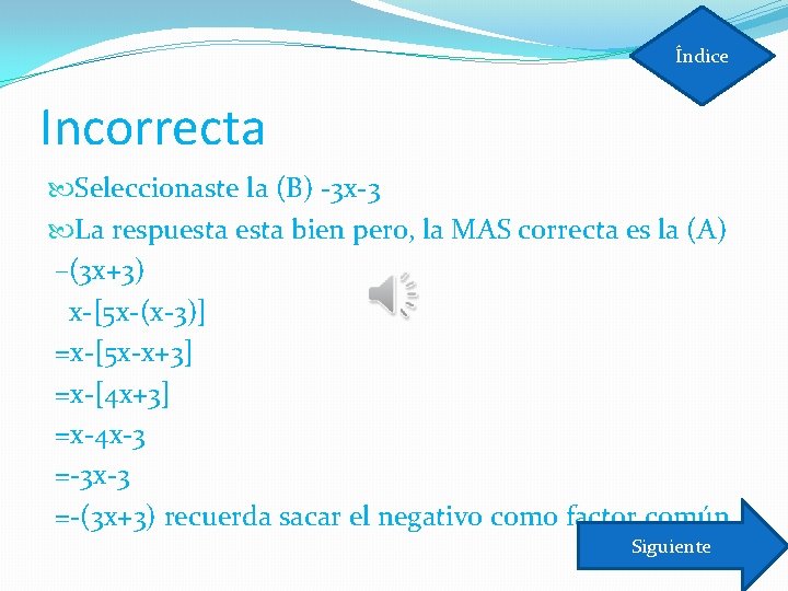 Índice Incorrecta Seleccionaste la (B) -3 x-3 La respuesta bien pero, la MAS correcta