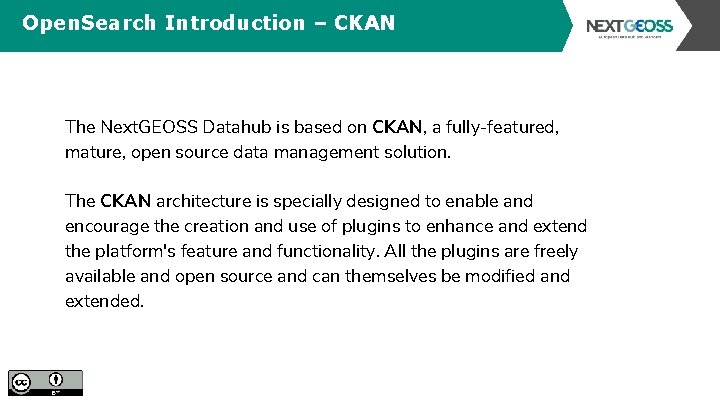 Open. Search Introduction – CKAN The Next. GEOSS Datahub is based on CKAN, a Open. Search Introduction – CKAN The Next. GEOSS Datahub is based on CKAN, a