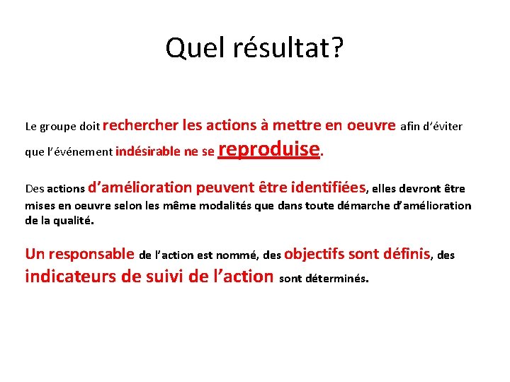 Quel résultat? Le groupe doit recher les actions à mettre en oeuvre afin d’éviter