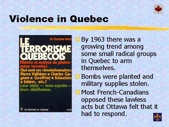 Violence in Quebec ¢ By 1963 there was a growing trend among some small