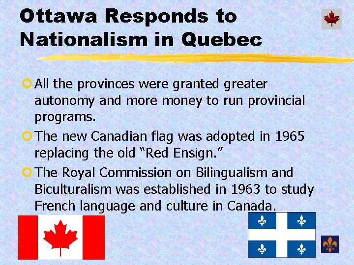 Ottawa Responds to Nationalism in Quebec ¢ All the provinces were granted greater autonomy