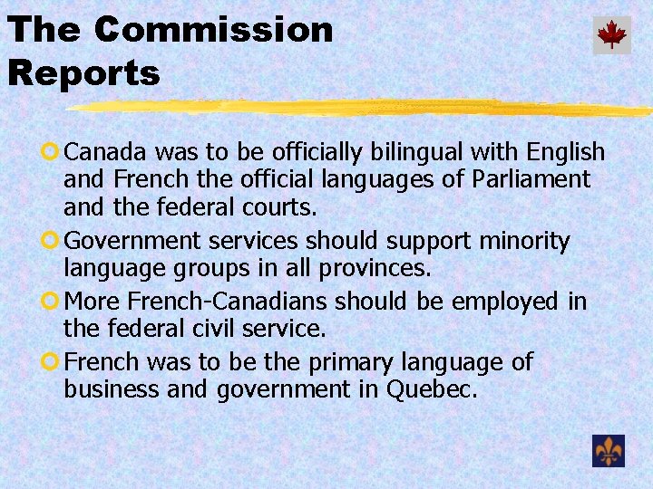 The Commission Reports ¢ Canada was to be officially bilingual with English and French