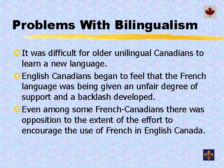 Problems With Bilingualism ¢ It was difficult for older unilingual Canadians to learn a