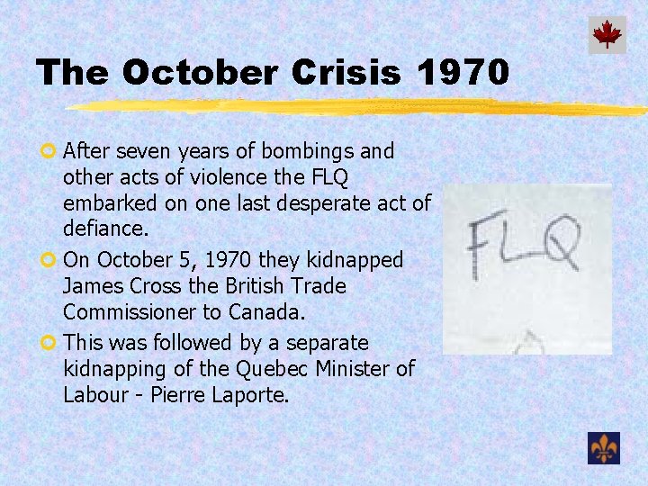 The October Crisis 1970 ¢ After seven years of bombings and other acts of