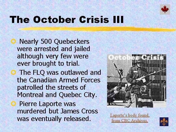 The October Crisis III ¢ Nearly 500 Quebeckers were arrested and jailed although very