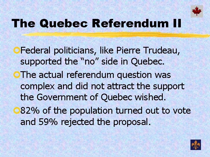 The Quebec Referendum II ¢Federal politicians, like Pierre Trudeau, supported the “no” side in
