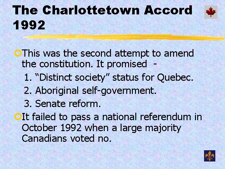 The Charlottetown Accord 1992 ¢This was the second attempt to amend the constitution. It