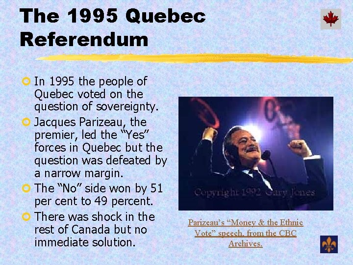 The 1995 Quebec Referendum ¢ In 1995 the people of Quebec voted on the