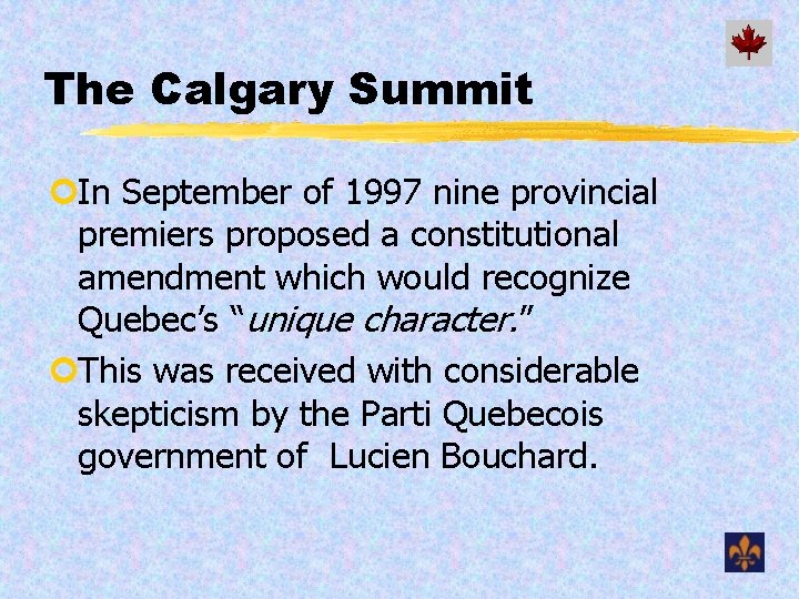 The Calgary Summit ¢In September of 1997 nine provincial premiers proposed a constitutional amendment