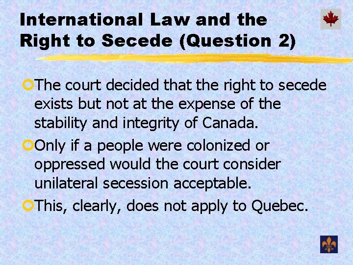 International Law and the Right to Secede (Question 2) ¢The court decided that the