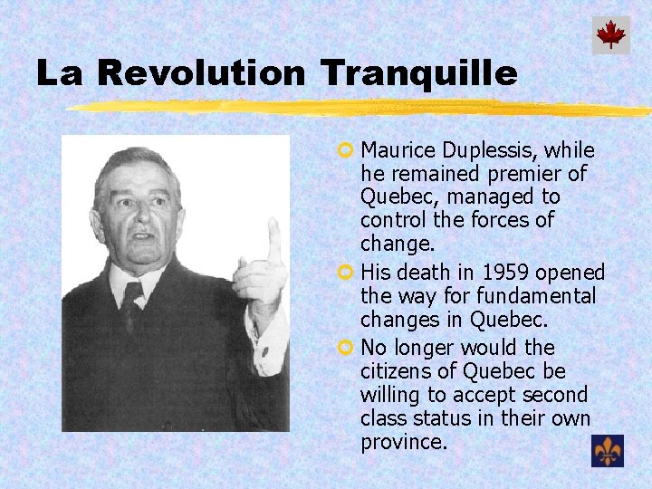 La Revolution Tranquille ¢ Maurice Duplessis, while he remained premier of Quebec, managed to