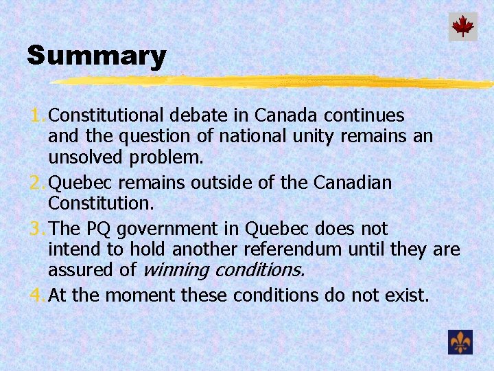 Summary 1. Constitutional debate in Canada continues and the question of national unity remains