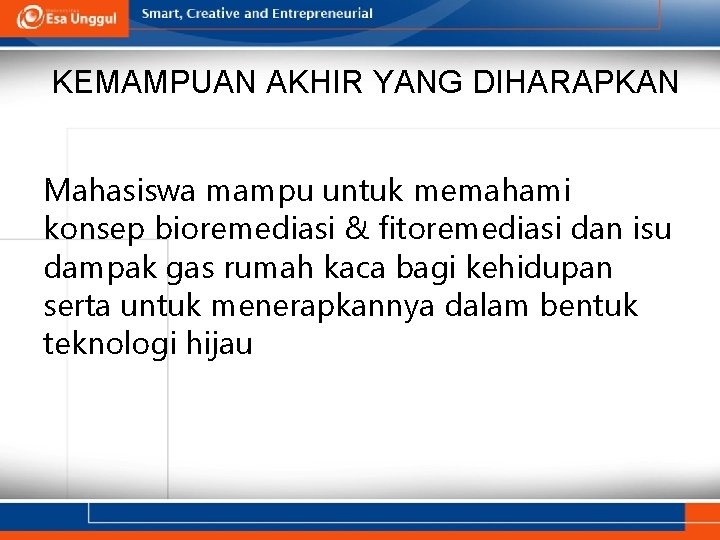 KEMAMPUAN AKHIR YANG DIHARAPKAN Mahasiswa mampu untuk memahami konsep bioremediasi & fitoremediasi dan isu