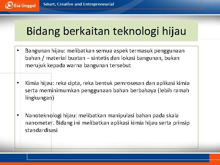 Bidang berkaitan teknologi hijau • Bangunan hijau: melibatkan semua aspek termasuk penggunaan bahan /