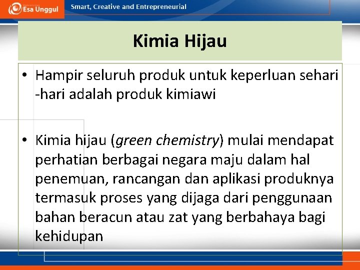 Kimia Hijau • Hampir seluruh produk untuk keperluan sehari -hari adalah produk kimiawi •