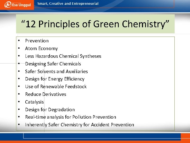 “ 12 Principles of Green Chemistry” • • • Prevention Atom Economy Less Hazardous