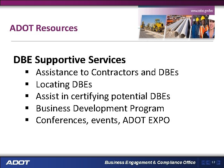 ADOT Resources DBE Supportive Services § § § Assistance to Contractors and DBEs Locating