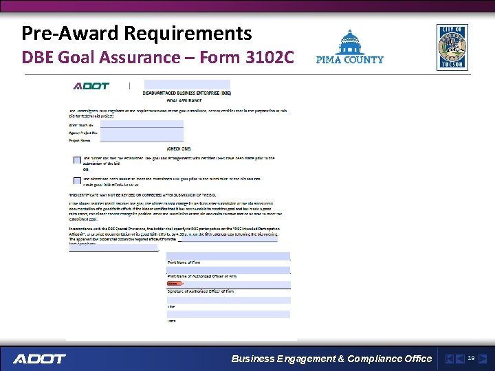 Pre-Award Requirements DBE Goal Assurance – Form 3102 C Business Engagement & Compliance Office