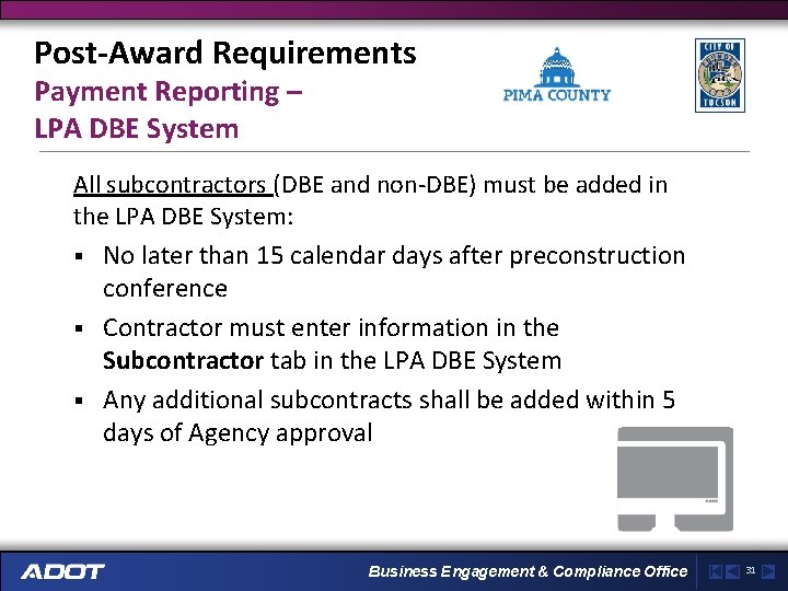 Post-Award Requirements Payment Reporting – LPA DBE System All subcontractors (DBE and non-DBE) must