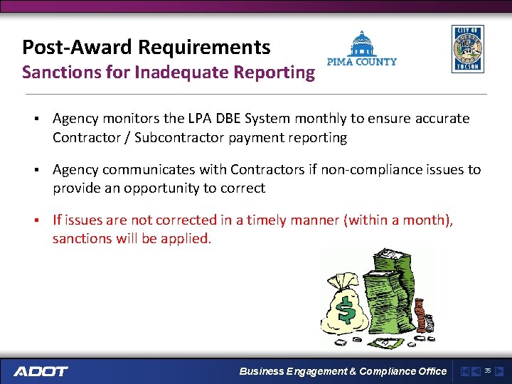 Post-Award Requirements Sanctions for Inadequate Reporting § Agency monitors the LPA DBE System monthly
