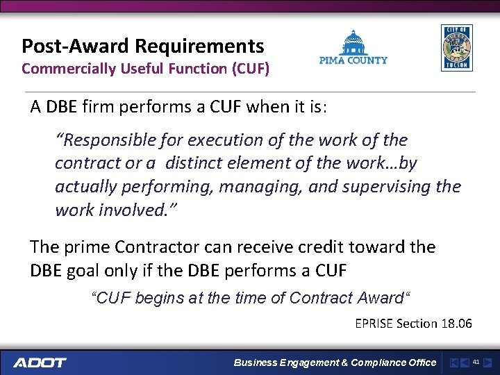 Post-Award Requirements Commercially Useful Function (CUF) A DBE firm performs a CUF when it