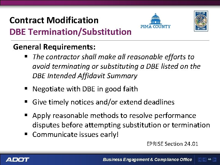 Contract Modification DBE Termination/Substitution General Requirements: § The contractor shall make all reasonable efforts