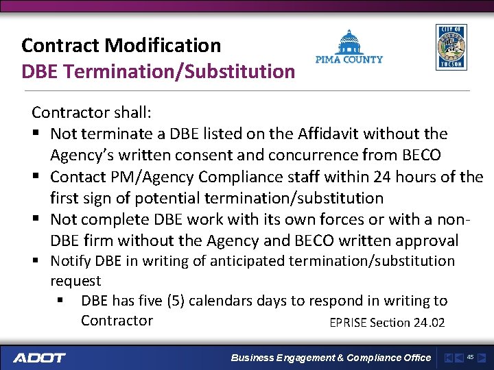 Contract Modification DBE Termination/Substitution Contractor shall: § Not terminate a DBE listed on the