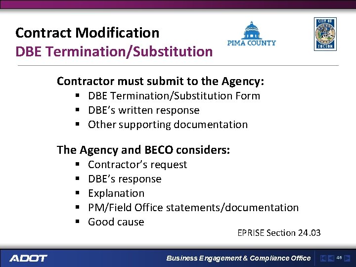 Contract Modification DBE Termination/Substitution Contractor must submit to the Agency: § DBE Termination/Substitution Form