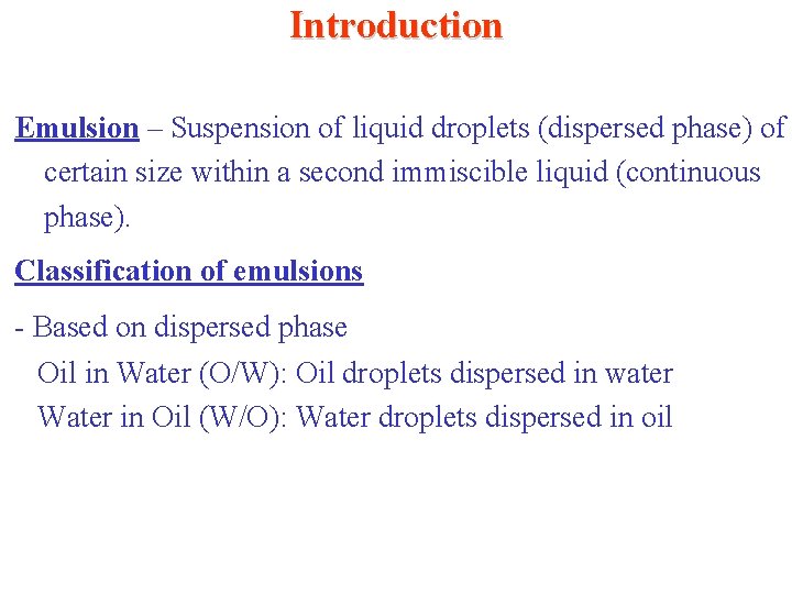 Introduction Emulsion – Suspension of liquid droplets (dispersed phase) of certain size within a